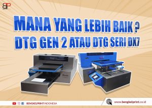 Perbedaan Printer DTG DX7 Dan New Era Gen 2